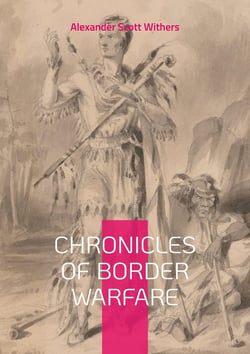 Chronicles of Border Warfare : Chronicles of Border Warfare Exploring Indian Wars Frontier History and Cultural Reflections