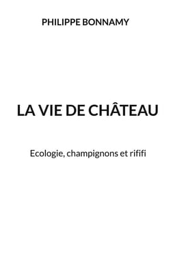 La vie de château : Ecologie, champignons et rififi