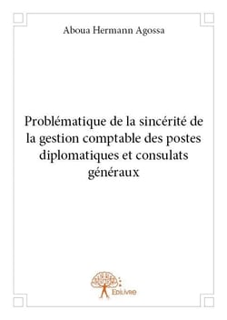 Problématique de la sincérité de la gestion comptable des postes diplomatiques et consulats généraux