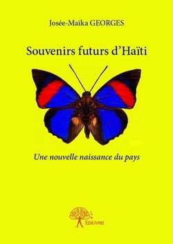 Souvenirs futurs d'haïti - une nouvelle naissance du pays