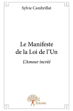 Le manifeste de la loi de l'un - l'amour incréé