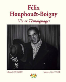 Félix houphouët-boigny - vie et témoignages - hommage du cinquanteraine du père fondateur de la nation