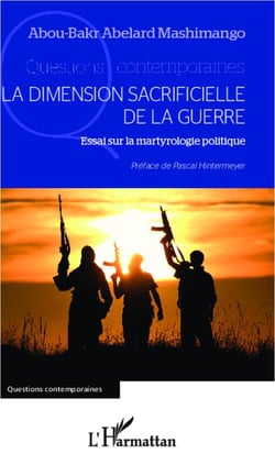 La dimension sacrificielle de la guerre - essai sur la martyrologie politique