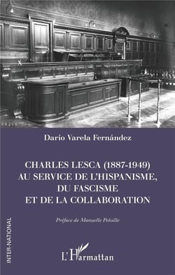 Charles Lesca (1887-1949) au service de l'hispanisme, du fascisme et de la Collaboration
