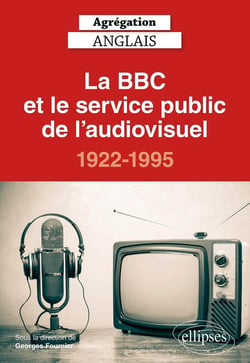 Agrégation anglais - la BBC et le service public de l'audiovisuel, 1922-1995 (édition 2021)