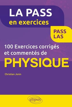 100 exercices corrigés et commentés de physique pour la pass