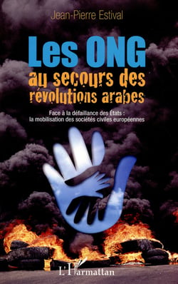 Les ONG au secours des révolutions arabes - face à la défaillance des Etats : la mobilisation des sociétés civiles européennes