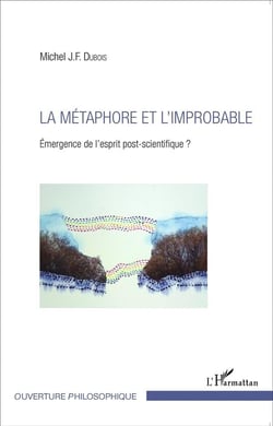 La métaphore et l'improbable - émergence de l'esprit post-scientifique ?