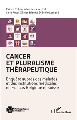 Cancer et pluralisme thérapeutique - enquête auprès des malades et des institutions médicales en France, Belgique et Suisse