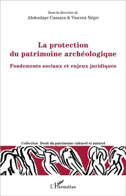La protection du patrimoine archéologique : Fondements sociaux et enjeux juridiques
