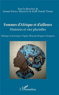 Femmes d'Afrique et d'ailleurs - histoires et vies plurielles : mélanges en hommage à Virginie Wanyaka Bonguen Oyongmen