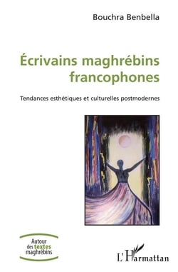 Écrivains maghrébins francophones - tendances esthétiques et culturelle postmodernes
