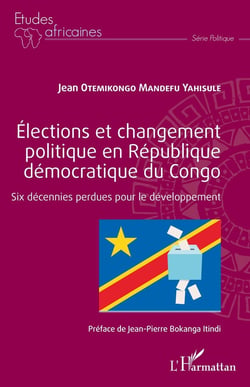 Élections et changement plitique en République démocratique du Congo - six décenniers perdues pour le développement
