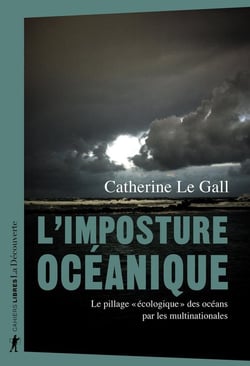 L'imposture océanique : le pillage "écologique" des océans par les multinationales