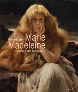 Marie Madeleine - L'amour a tant de visages !