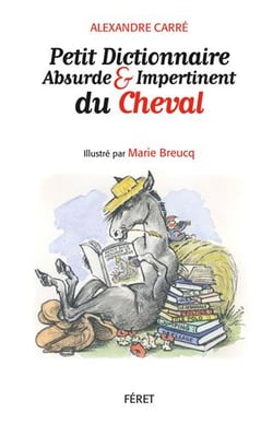 Petit dictionnaire absurde et impertinent du cheval