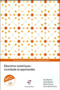 Management des Technologies Organisationnelles n.6 : Désordres numériques : incertitude et opportunités