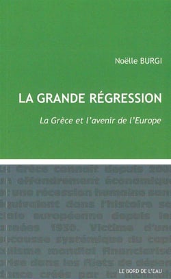 La grande régression - la Grèce et l'avenir de l'Europe