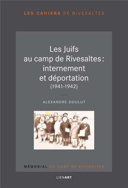 Les juifs au camp de Rivesaltes : internement et déportation (1941-1942)