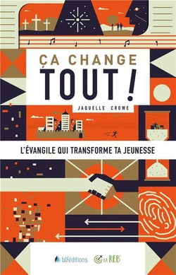 Ça change tout ! l'Evangile qui transforme ta jeunesse