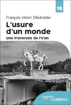 L'usure d'un monde : une traversée de l'Iran
