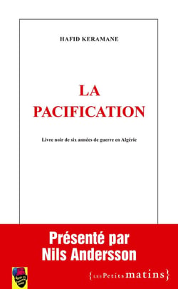 La pacification - livre noir de six années de guerre en Algérie