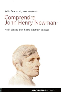 Comprendre john henry newman - vie et pensée d'un maître et témoin spirituel