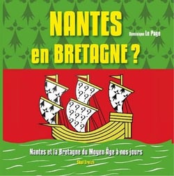 Nantes en Bretagne ? - Nantes et la Bretagne du Moyen âge à nos jours