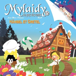Mylaidy au pays des contes Tome 13 : Hanzel et Gretel