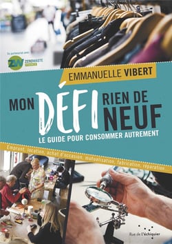 Mon défi rien de neuf - le guide pour consommer autrement