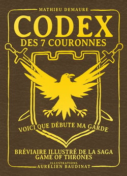 Codex des 7 couronnes - bréviaire illustré de la saga Game of Thrones