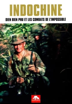 Indochine : Dien Bien Phu et les combats de l'impossible