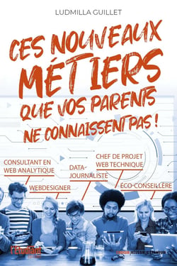 100 nouveaux métiers que vos parents ne connaissent pas !