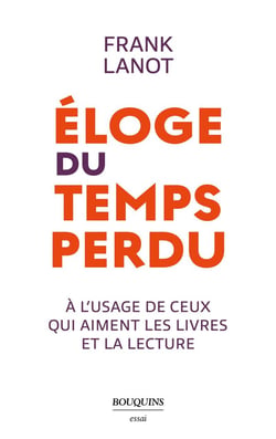 Éloge du temps perdu : à l'usage de ceux qui aiment les livres et la lecture