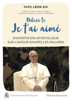 Dilexi te - Je t'ai aimé : Exhortation apostolique sur l'amour envers les pauvres