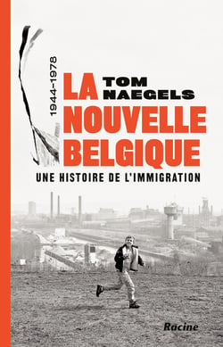 La nouvelle Belgique : une histoire de l'immigration - 1944-1978