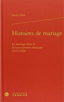 Histoires de mariage - le mariage dans la fiction narrative française (1515-1559)