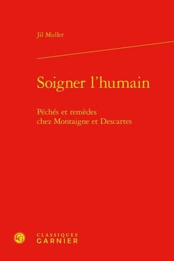 Soigner l'humain : péchés et remèdes chez Montaigne et Descartes