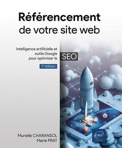 Référencement de votre site web : Intelligence artificielle et outils google pour optimiser le SEO (7e édition)
