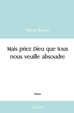 Mais priez Dieu que tous nous veuille absoudre