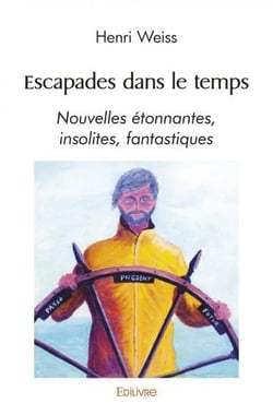 Escapades dans le temps - nouvelles etonnantes, insolites, fantastiques