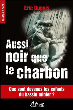 Aussi noir que le charbon : que sont devenus les enfants du bassin minier ?