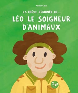 La drôle de journée de... : Léo le soigneur d'animaux