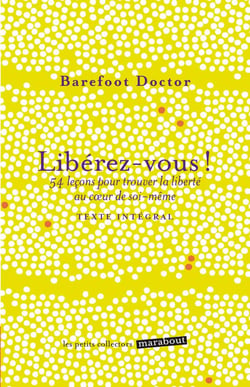 Libérez-vous ! 54 leçons pour trouver la liberté au coeur de soi-même