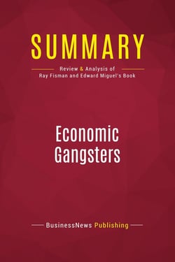 Summary: Economic Gangsters : Review and Analysis of Ray Fisman and Edward Miguel's Book