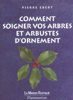 Comment soigner vos arbres et arbustes - le bon geste le bon moment
