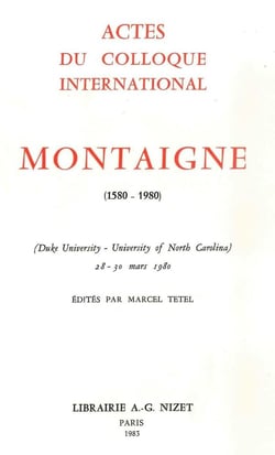 Montaigne (1580-1980) : Actes du Colloque International (Duke University - University of North Carolina, 28-30 mars 1980)