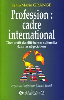 Profession : cadre international : Tirer profit des différences culturelles dans les négociations