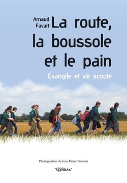 La route, la boussole et le pain - évangile et vie scoute