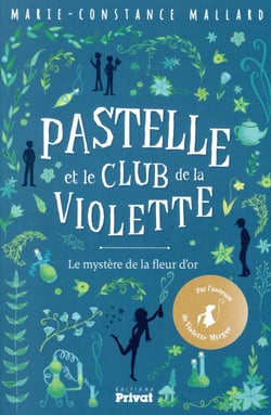 Pastelle et le club de la violette Tome 1 : le mystère de la fleur d'or